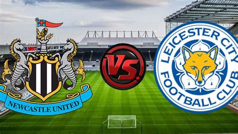 newcastle united vs leicester city live